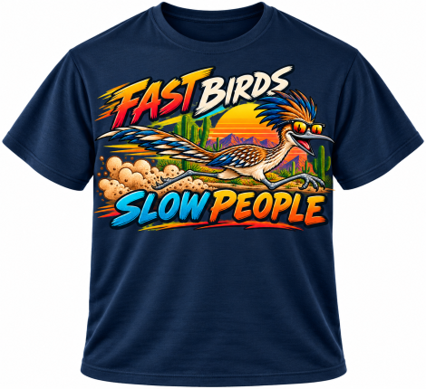 Fast Birds, Slow People – Tucson Roadrunner Graphic T-Shirt